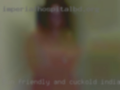Fun friendly, and a cuckold Indiana little bit  naughty.